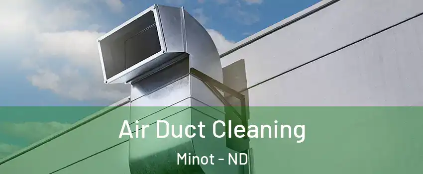  Air Duct Cleaning Minot - ND