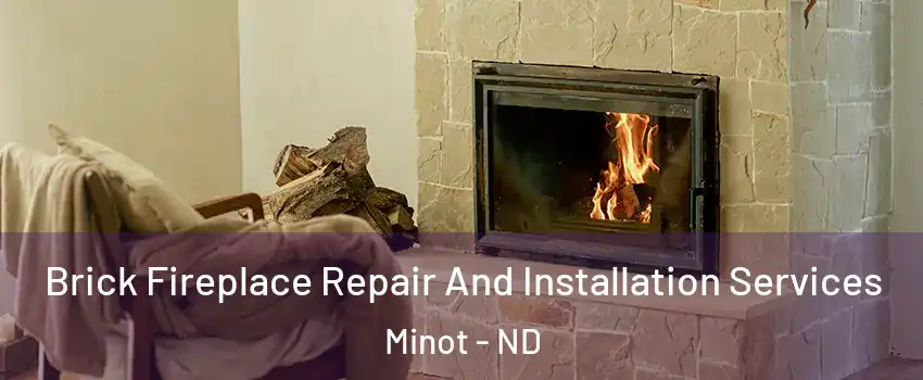 Brick Fireplace Repair And Installation Services Minot - ND