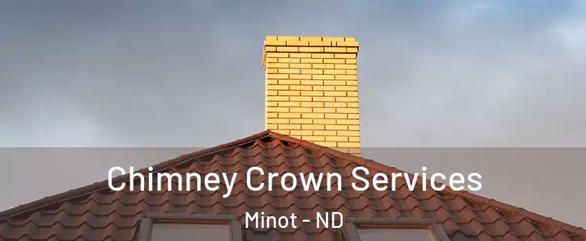 Chimney Crown Services Minot - ND