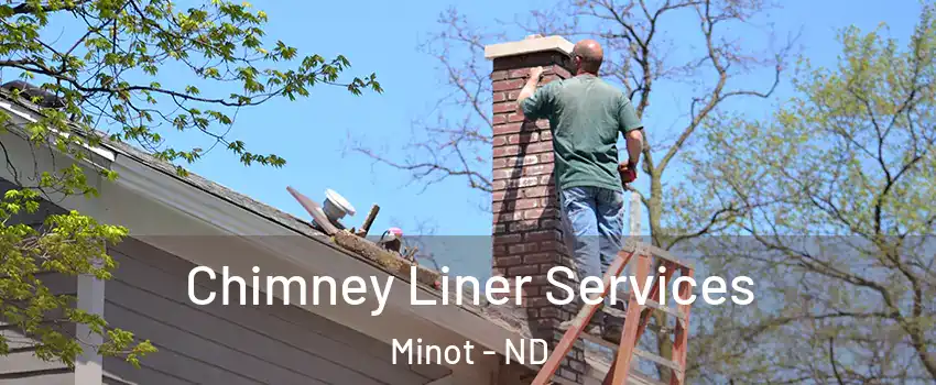  Chimney Liner Services Minot - ND