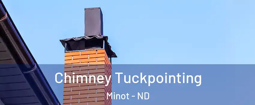  Chimney Tuckpointing Minot - ND