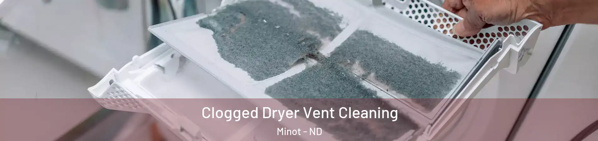  Clogged Dryer Vent Cleaning Minot - ND