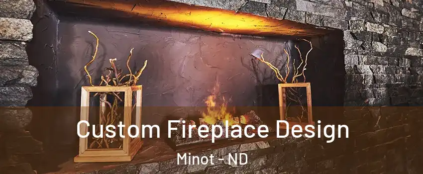  Custom Fireplace Design Minot - ND