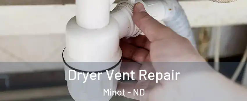  Dryer Vent Repair Minot - ND