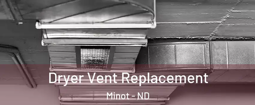  Dryer Vent Replacement Minot - ND