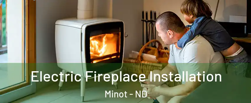  Electric Fireplace Installation Minot - ND