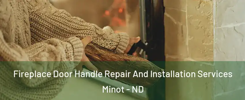  Fireplace Door Handle Repair And Installation Services Minot - ND