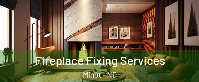  Fireplace Fixing Services Minot - ND