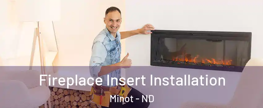  Fireplace Insert Installation Minot - ND