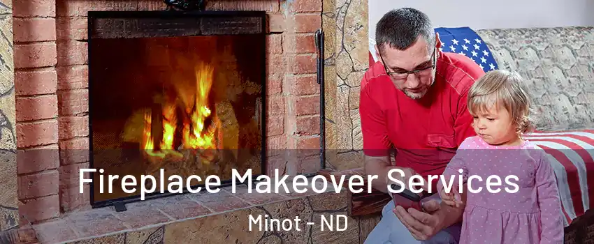  Fireplace Makeover Services Minot - ND