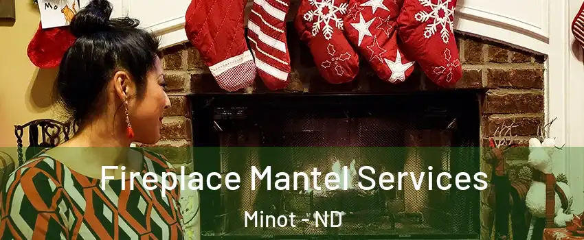  Fireplace Mantel Services Minot - ND