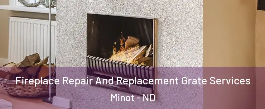  Fireplace Repair And Replacement Grate Services Minot - ND