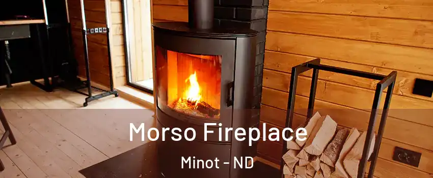  Morso Fireplace Minot - ND