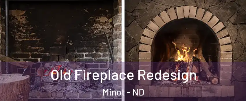  Old Fireplace Redesign Minot - ND