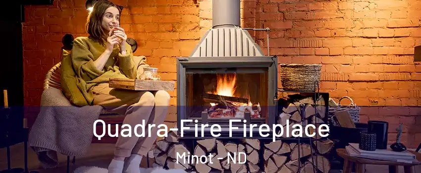  Quadra-Fire Fireplace Minot - ND