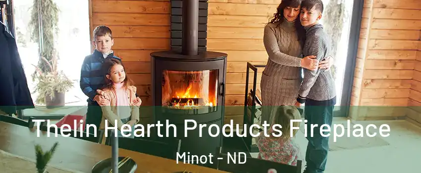  Thelin Hearth Products Fireplace Minot - ND