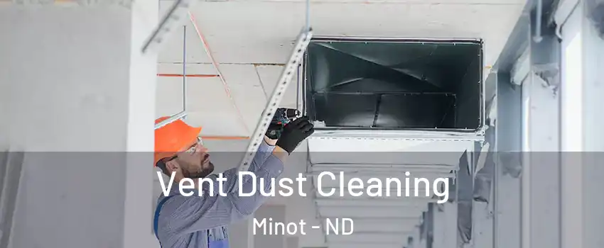  Vent Dust Cleaning Minot - ND